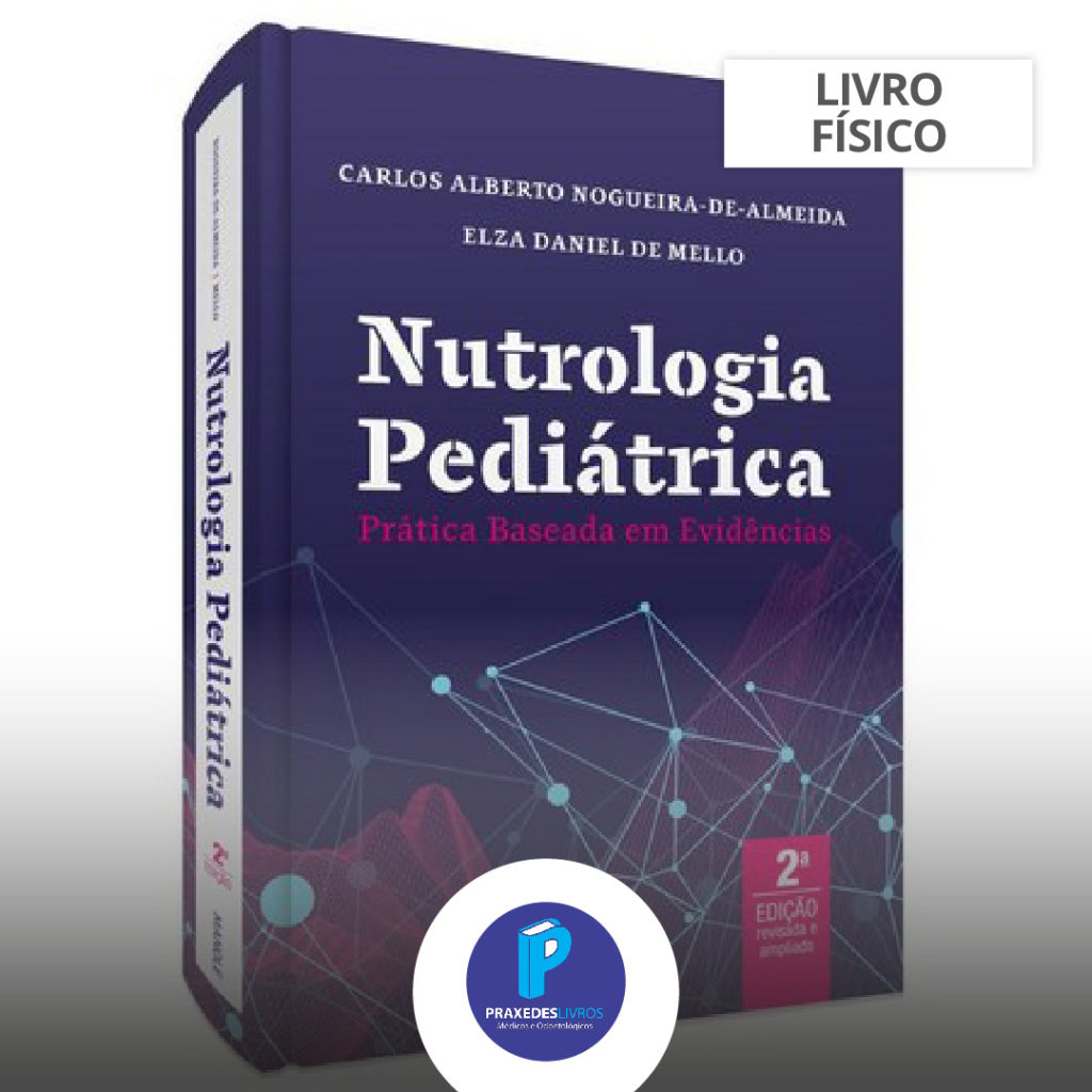 Nutrologia Pediátrica Prática Baseada em Evidências 2ª Edição 2021